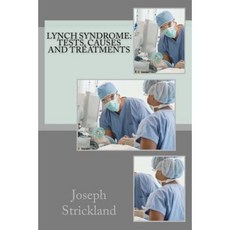 Lynch Syndrome: Tests Causes and Treatments Paperback, Createspace Independent Publishing Platform