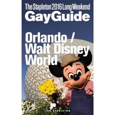 Orlando / Walt Disney World - The Stapleton 2016 Long Weekend Gay Guide Paperback, Createspace Independent Publishing Platform