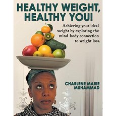 Healthy Weight Healthy You: Achieving Your Ideal Weight by Exploring the Mind-Body Connection to Weight Loss. Paperback, Dog Ear Publishing