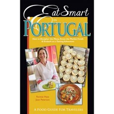 Eat Smart in Portugal: How to Decipher the Menu Know the Market Foods & Embark on a Tasting Adventure Paperback, Ginkgo Press