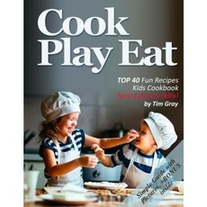 Cook Eat Play：40 種有趣的食譜兒童食譜新烹飪技巧！平裝, Createspace獨立發布平台