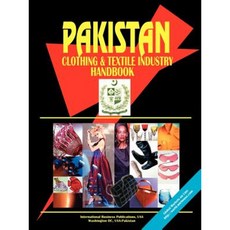 Pakistan Clothing & Textile Industry Handbook Paperback, International Business Publications, USA