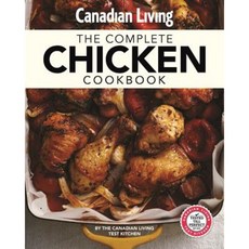 Canadian Living: Complete Chicken Cookbook Paperback, Juniper Publishing