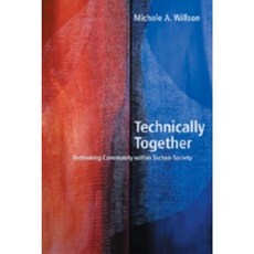 Technically Together: Re-Thinking Community Within Techno-Society Paperback, Peter Lang Inc., International Academic Publi