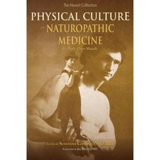 Physical Culture in Naturopathic Medicine: In Their Own Words Paperback, Nunm Press