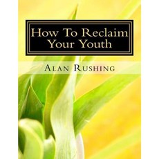 How to Reclaim Your Youth: Introductory Guide to Fitness for Seniors Paperback, Createspace Independent Publishing Platform