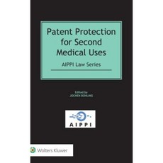 Patent Protection for Second Medical Uses Hardcover, Kluwer Law International