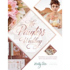 The Painter's Wedding: Inspired Celebrations with an Artistic Edge Paperback, Schiffer Publishing