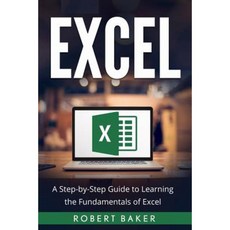 Excel: A Step-By-Step Guide to Learning the Fundamentals of Excel Paperback, Createspace Independent Publishing Platform