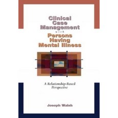 Clinical Case Management with Persons Having Mental Illness: A Relationship-Based Perspective Paperback, Cengage Learning