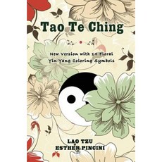 Tao Te Ching: New Version with 14 Floral Yin Yang Coloring Symbols Paperback, Magdalene Press