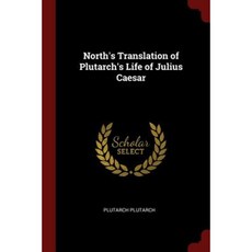 North's Translation of Plutarch's Life of Julius Caesar Paperback, Andesite Press