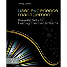 User Experience Management: Essential Skills for Leading Effective UX Teams Paperback, Morgan Kaufmann Publishers