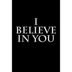 I Believe in You: Notebook Paperback, Createspace Independent Publishing Platform