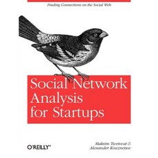 Social Network Analysis for Startups: Finding Connections on the Social Web Paperback, O'Reilly Media