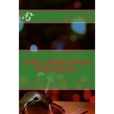 The Christmas Journal: Creating a Living Legacy Paperback, Createspace Independent Publishing Platform