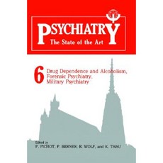 Psychiatry the State of the Art: Volume 6 Drug Dependence and Alcoholism Forensic Psychiatry Military Psychiatry Hardcover, Springer