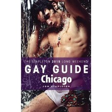 Chicago - The Stapleton 2015 Long Weekend Gay Guide Paperback, Createspace Independent Publishing Platform