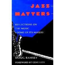 Jazz Matters: Reflections on the Music & Some of Its Makers Paperback, University of Arkansas Press