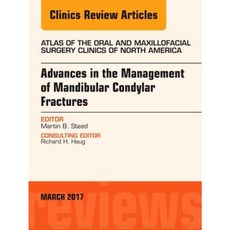 Advances in the Management of Mandibular Condylar Fractures an Issue of Atlas of the Oral & Maxillofacial Surgery Clinics Hardcover, Elsevier