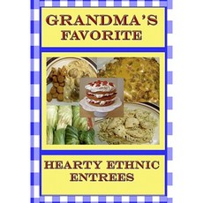 Grandma's Favorite Hearty Ethnic Entrees Paperback, Createspace Independent Publishing Platform