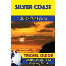 Silver Coast Travel Guide (Quick Trips Series): Sights Culture Food Shopping & Fun Paperback, Createspace Independent Publishing Platform