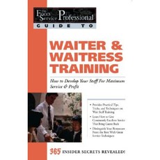 Waiter & Waitress Training: How to Develop Your Staff for Maximum Service & Profit: 365 Secrets Revealed Paperback, Atlantic Publishing Company (FL)