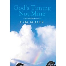 God's Timing Not Mine Hardcover, Xlibris Corporation