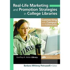 Real-Life Marketing and Promotion Strategies in College Libraries: Connecting with Campus and Community Hardcover, Routledge