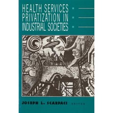 Health Services Privatization in Industrial Societies Paperback, Rutgers University Press