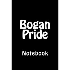Bogan Pride: Notebook Paperback, Createspace Independent Publishing Platform
