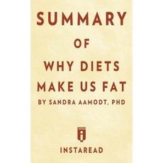 Summary of Why Diets Make Us Fat: By Sandra Aamodt Includes Analysis Paperback, Instaread