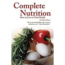 Complete Nutrition: How to Live in Total Health Paperback, Carlton Publishing Group
