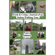 Fresh and Crispy: Journal of an Italian Walking Tour Paperback, Createspace Independent Publishing Platform