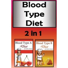 Blood Type Diets: The Right Kinds of Personalized Diets Paperback, Createspace Independent Publishing Platform