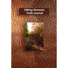 Hiking Vermont Trails Journal Paperback, Createspace Independent Publishing Platform