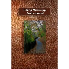 Hiking Mississippi Trails Journal Paperback, Createspace Independent Publishing Platform