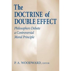The Doctrine of Double Effect: Philosophers Debate a Controversial Moral Principle Paperback, University of Notre Dame Press