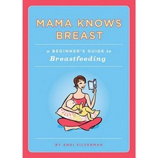 Mama Knows Breast: A Beginner's Guide to Breastfeeding Paperback, Quirk Books