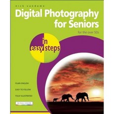 Digital Photography for Seniors in Easy Steps: For the Over 50s Paperback, In Easy Steps
