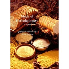 Study of Carbohydrates: A Detailed Guide Paperback, Createspace Independent Publishing Platform