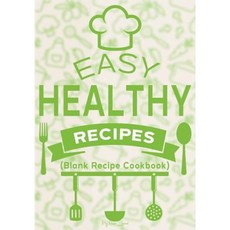 Easy Healthy Recipes: Blank Recipe Cookbook 7 X 10 100 Blank Recipe Pages Paperback, Createspace Independent Publishing Platform