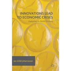 Innovations Lead to Economic Crises: Explaining the Bubble Economy Hardcover, Palgrave MacMillan