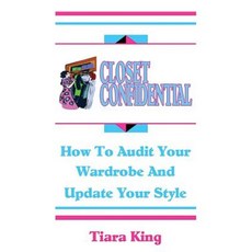 Closet Confidential: How to Audit Your Wardrobe and Update Your Style Paperback, Createspace Independent Publishing Platform