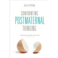 Confronting Postmaternal Thinking: Feminism Memory and Care Hardcover, Columbia University Press