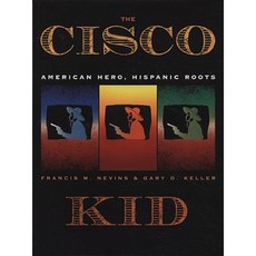 The Cisco Kid: American Hero Hispanic Roots Paperback, Bilingual Review Press (AZ)