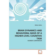 Brain Dynamics and Behavioral Basis of a Higher Level Cognitive Task Paperback, VDM Verlag