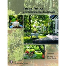 Petite Patios & Intimate Outdoor Spaces Paperback, Schiffer Publishing