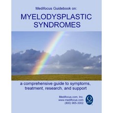 Medifocus Guidebook on: Myelodysplastic Syndromes Paperback, Createspace Independent Publishing Platform