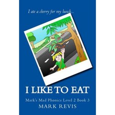 I Like to Eat: Mark's Mad Phonics Level 2 Book 3 Paperback, Createspace Independent Publishing Platform